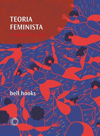 Teoria feminista: Da margem ao centro