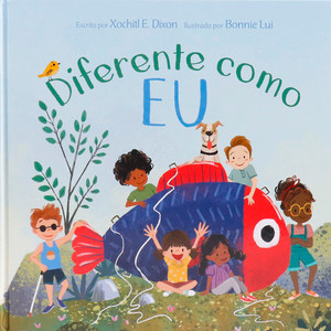 Diferente como eu - Todos somos diferentes: Deus nos ama como ele nos fez