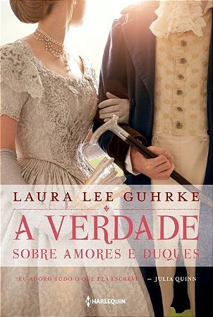 A verdade sobre amores e duques: Série Querida Conselheira Amorosa Livro 1