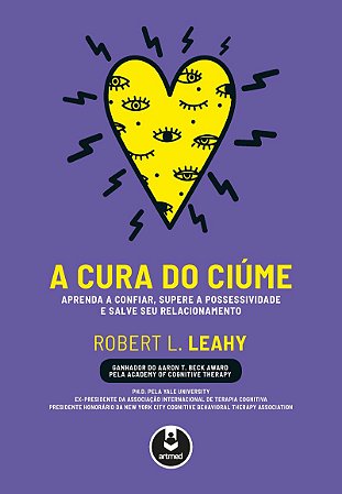 A Cura do Ciúme: Aprenda a Confiar, Supere a Possessividade e Salve Seu Relacionamento