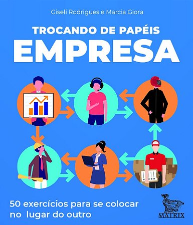 Trocando de papéis - empresa: 50 exercícios para se colocar no lugar do outro
