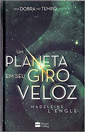 Um planeta em seu giro veloz – livro 3 da série Uma Dobra no Tempo