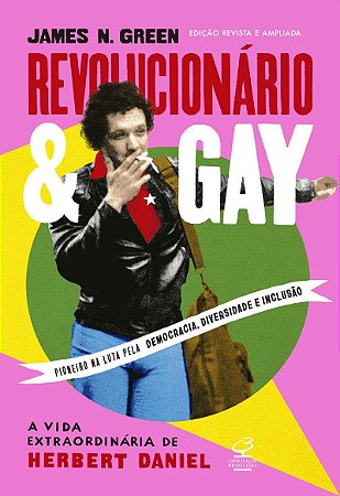 Revolucionário e gay: A vida extraordinária de Herbert Daniel (edição revista e ampliada)