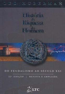 História da riqueza do homem: Do feudalismo ao século XXI