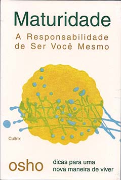Maturidade: a responsabilidade de ser você mesmo