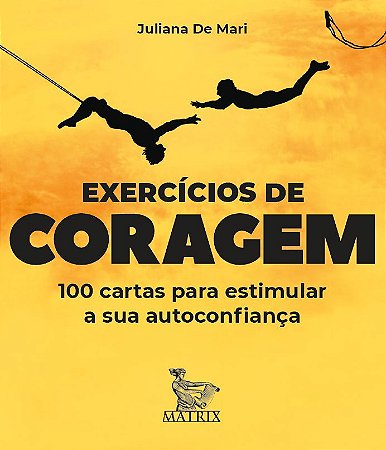 Exercícios de coragem: 100 cartas para estimular sua autoconfiança