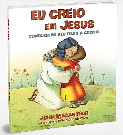 Eu creio em Jesus: Conduzindo seu filho a Cristo