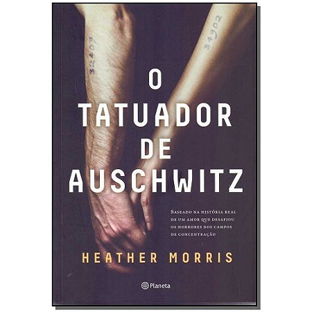 O tatuador de Auschwitz: Baseado na história real de um amor que desafiou os horrores dos campos de concentração