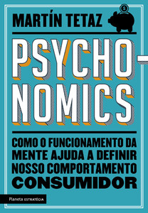 Psychonomics: como o funcionamento da mente ajuda a definir nosso comportamento consumidor