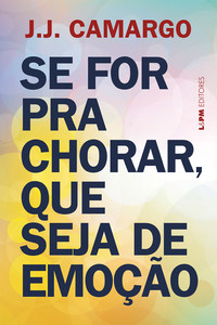 Se for para chorar, que seja de emoção