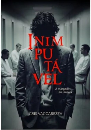 INIMPUTÁVEL: Á MARGEM DA LOUCURA