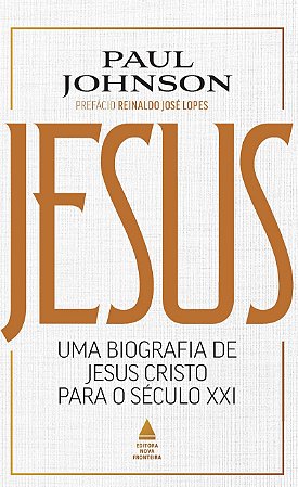 Jesus: Uma biografia de Jesus Cristo para o Século XXI