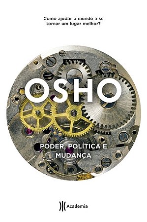 Poder, política e mudança: 2ª Edição (Biblioteca Osho)
