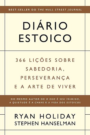 Diário estoico: 366 lições sobre sabedoria, perseverança e a arte de viver