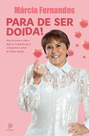 Para de ser doida!: Acorde para a vida e siga os 3 passos para conquistar o amor (e outras dicas)