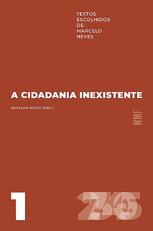 A cidadania inexistente: Textos escolhidos de Marcelo Neves - Volume 1