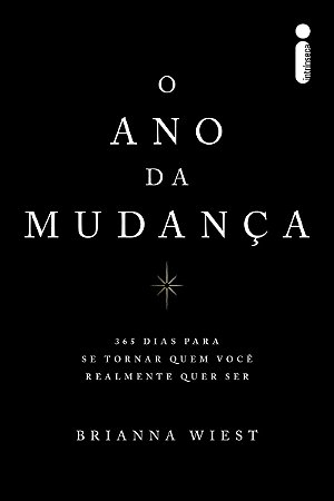 O ano da mudança: 365 dias para se tornar quem você realmente quer ser