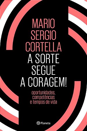 A sorte segue a coragem!: Oportunidades, competências e tempos de vida