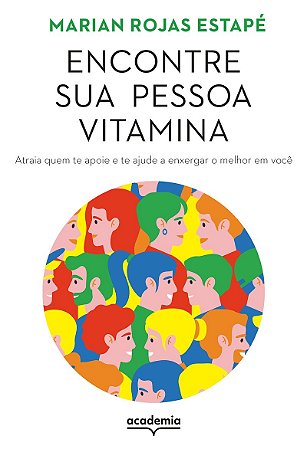 Encontre sua pessoa vitamina: Atraia quem te apoie e te ajude a enxergar o melhor em você