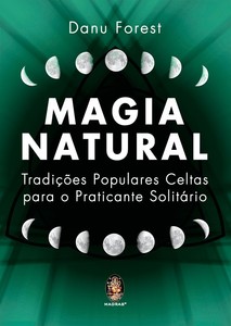 Magia natural: tradições populares celtas para o praticante solitário