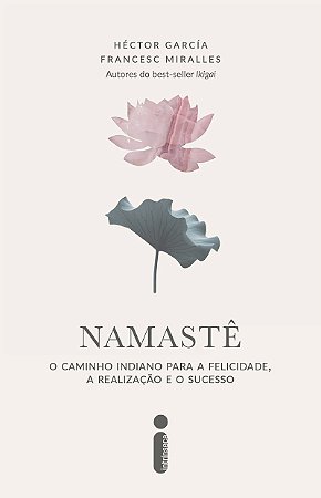 Namastê: O caminho indiano para a felicidade, a realização e o sucesso