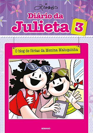Diário da Julieta 3: O blog de férias da Menina Maluquinha