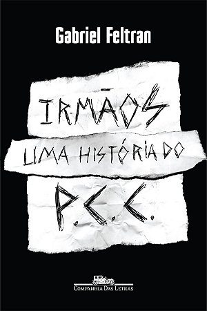 Irmãos: Uma história do PCC