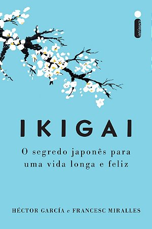 Ikigai - Nova edição: O segredo japonês para uma vida longa e feliz