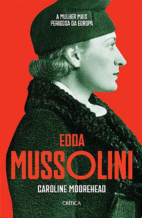 Edda Mussolini: A mulher mais perigosa da Europa
