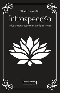 Introspecção: o lugar mais seguro é a sua própria mente