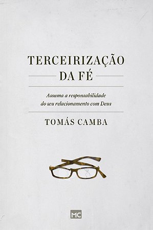 Terceirização da fé: Assuma a responsabilidade do seu relacionamento com Deus