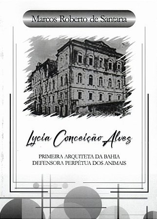 LYCIA CONCEIÇÃO ALVES - PRIMEIRA ARQUITETA DA BAHIA
