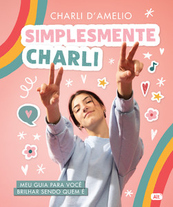 Simplesmente charli: meu guia para você brilhar sendo quem é