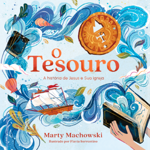 O Tesouro: A história de Jesus e sua igreja