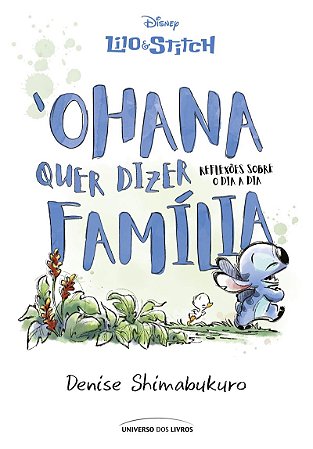 Lilo & Stitch – ‘Ohana quer dizer família: Reflexões sobre o dia a dia