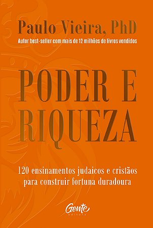 Poder e riqueza: 120 ensinamentos judaicos e cristãos para construir fortuna duradoura