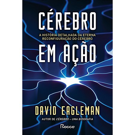 Cérebro em ação: A história detalhada da eterna reconfiguração do cérebro