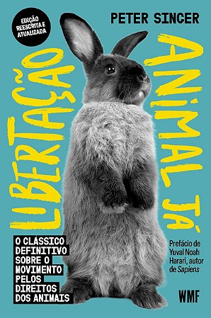 Libertação animal já: O clássico definitivo sobre o movimento pelos direitos dos animais