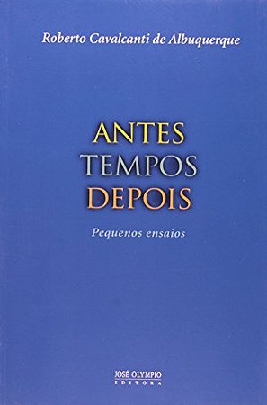 ANTES TEMPOS DEPOIS: PEQUENOS ENSAIOS