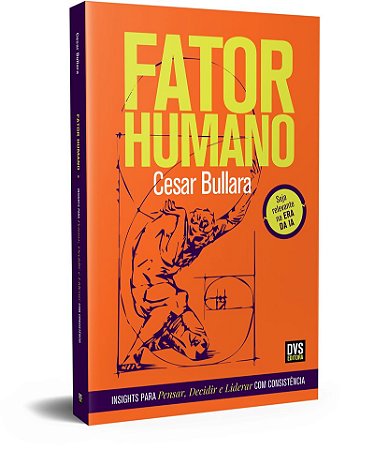 Fator Humano: Insights para pensar, decidir e liderar com consistência
