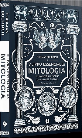O livro essencial da mitologia: As incríveis histórias dos deuses e heróis – A Era das Fábulas