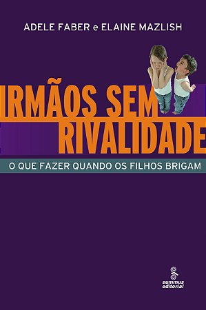 Irmãos sem rivalidade: o que fazer quando os filhos brigam