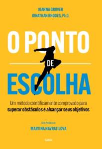 O ponto de escolha: Um método cientificamente comprovado para superar obstáculos e alcançar seus objetivos