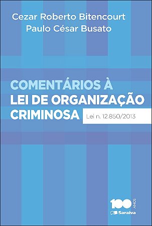 Comentários à lei de organização criminosa - 1ª edição de 2014: Lei 12.850, de 02 de agosto de 2013
