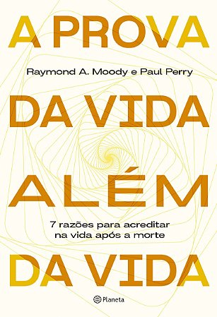 A prova da vida além da vida: 7 razões para acreditar na vida após a morte