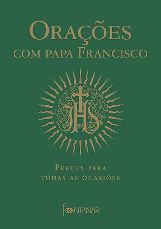 Orações com Papa Francisco: Preces para todas as ocasiões