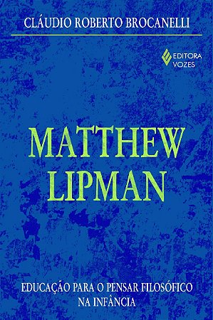 Matthew Lipman: Educação para o pensar filosófico na infância