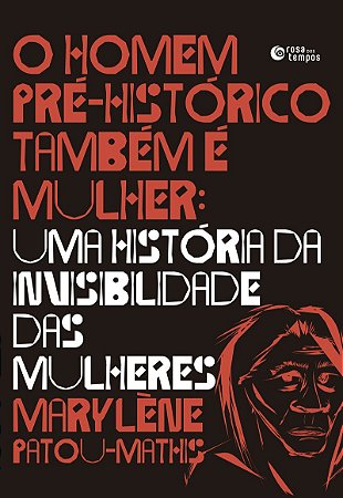 O homem pré-histórico também é mulher