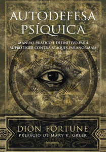 Autodefesa psíquica: Manual prático e definitivo de proteção contra ataques paranormais