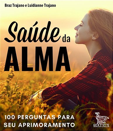 Saúde da alma: 100 perguntas para seu aprimoramento